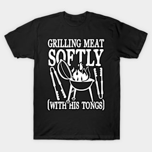 Grilling Meat Softly With His Tongs T-Shirt